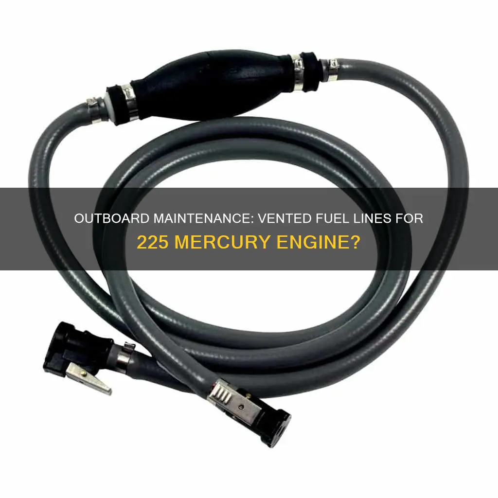 does 225 mercury outboard need vented fuel lines
