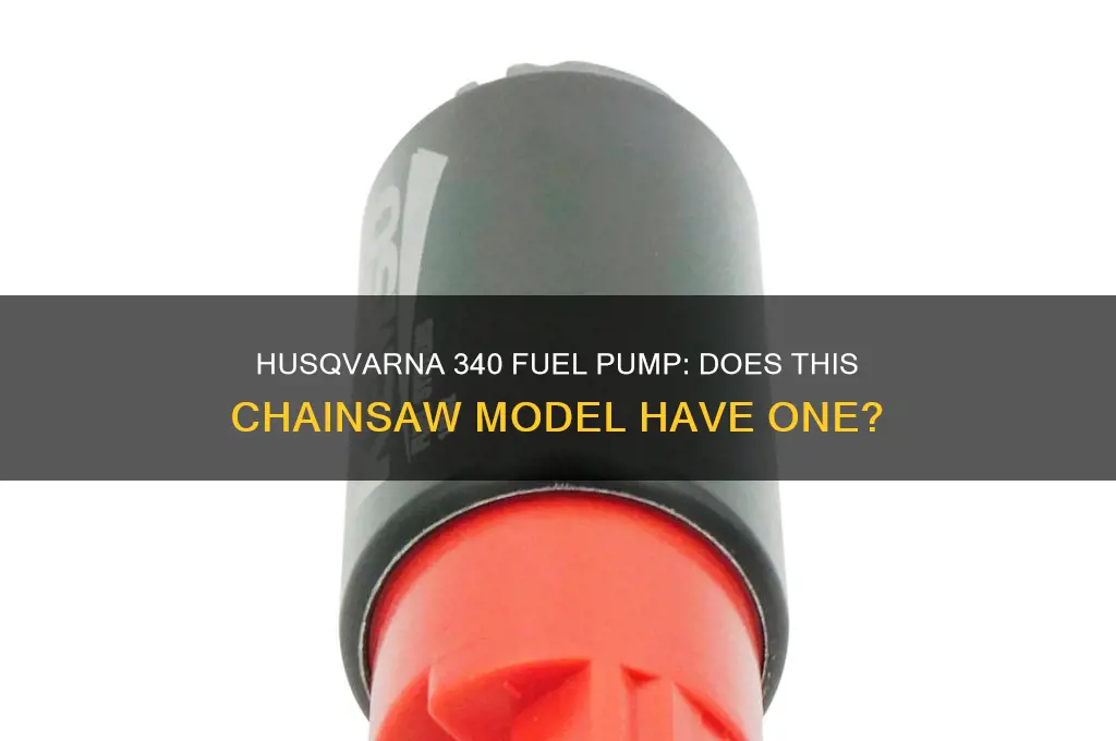 does 340 huskvarna have a fuel pump