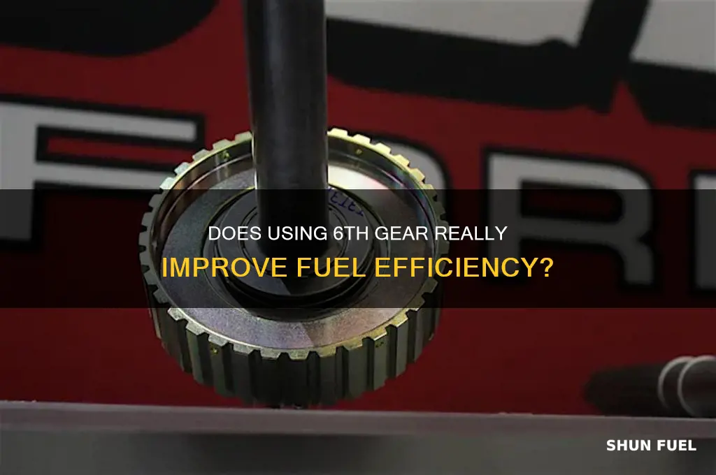 does 6th gear save fuel