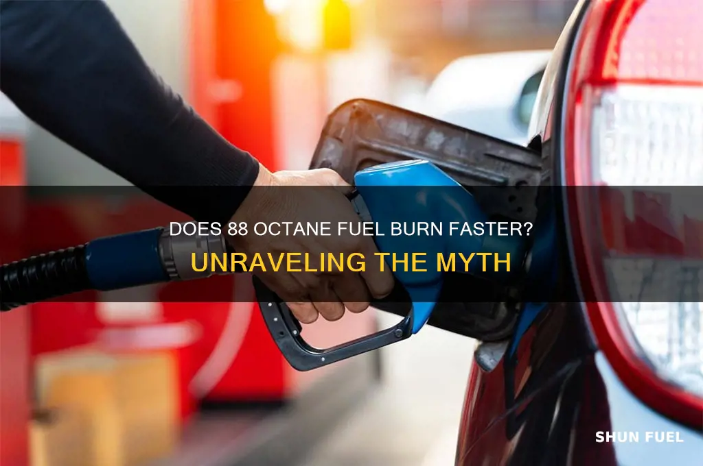 does 88 fuel burn faster