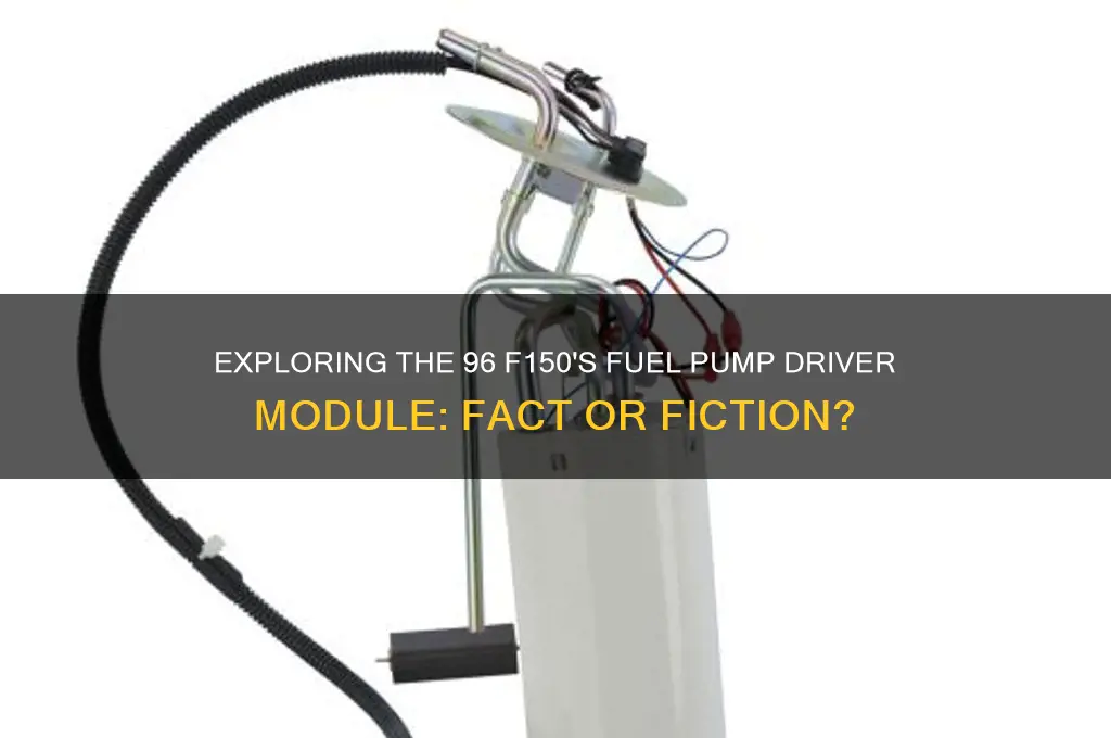 does 96 f150 have a fuel pump driver module