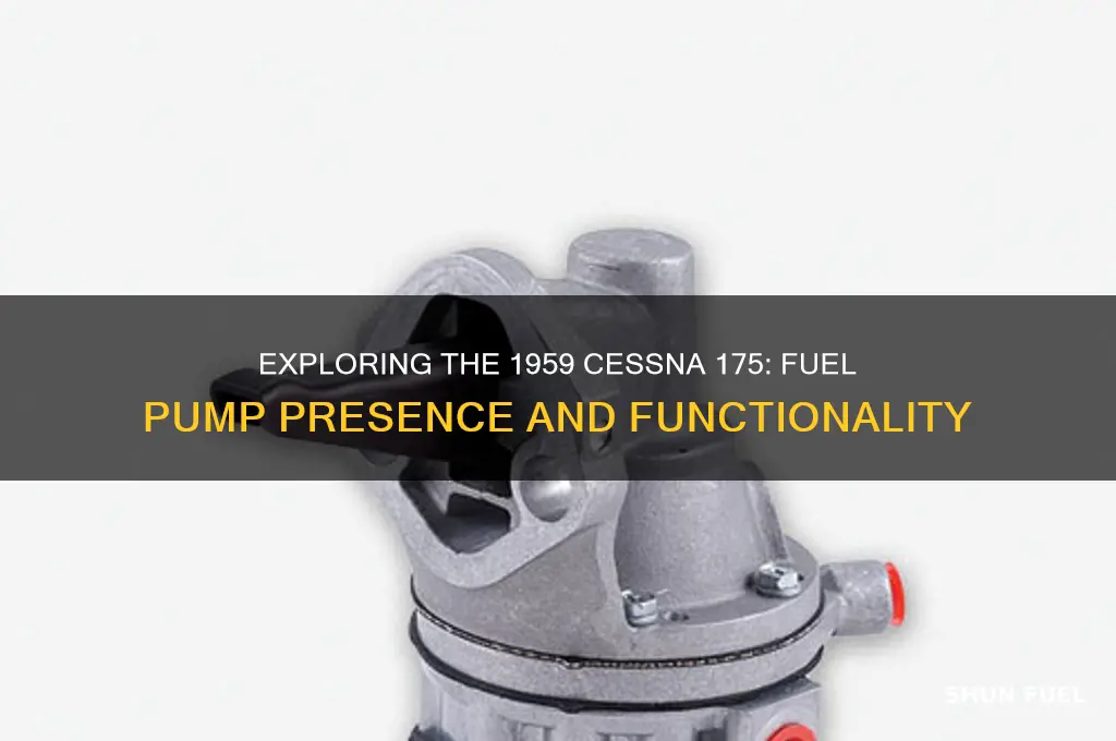 does a 1959 cessna 175 have a fuel pump