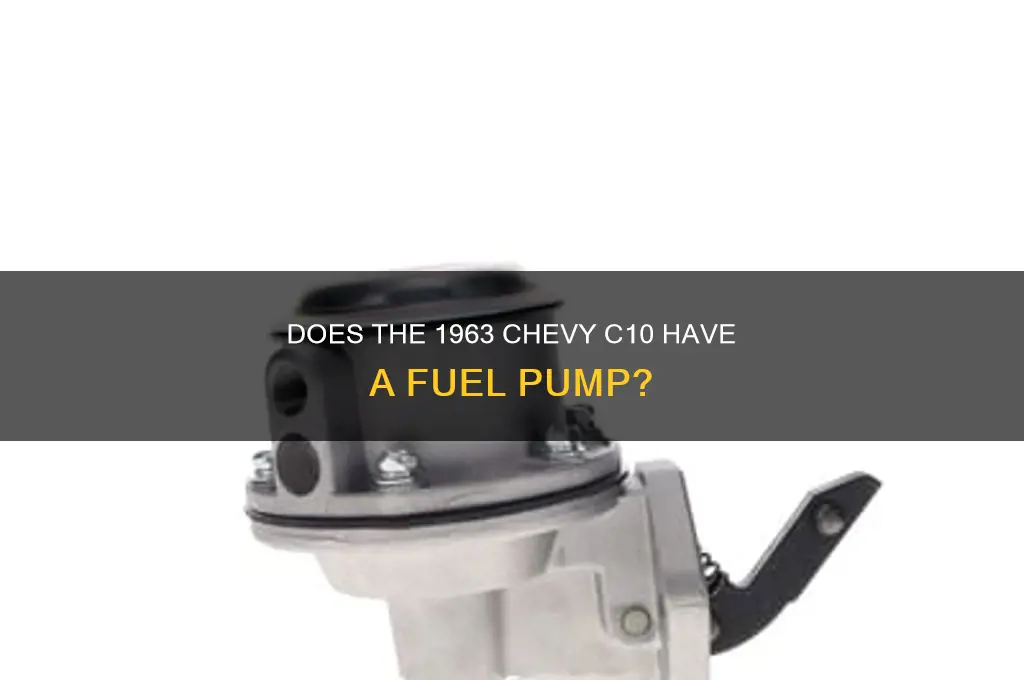 does a 1963 chevy c10 have a fuel pump