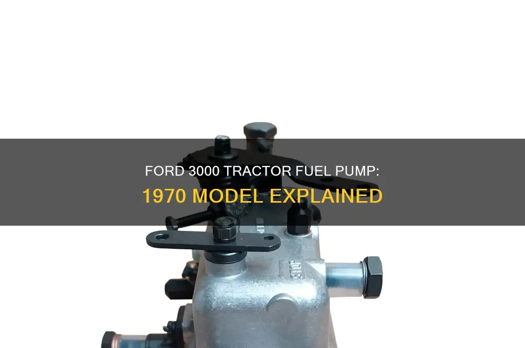 does a 1970 ford 3000 tractor have a fuel pump