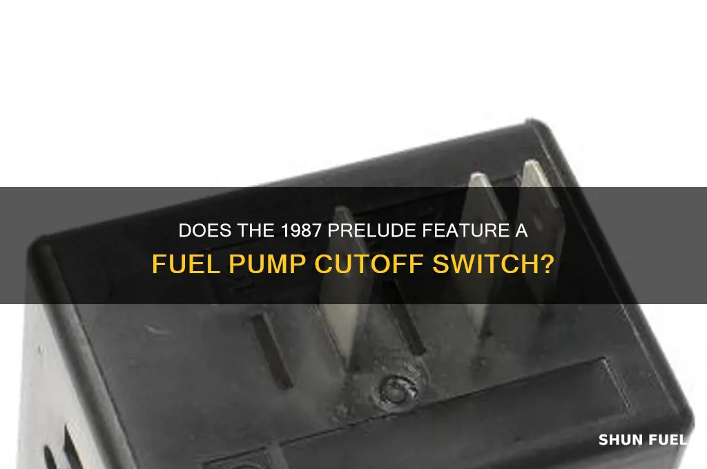 does a 1987 prelude have a fuel pump cutoff switch