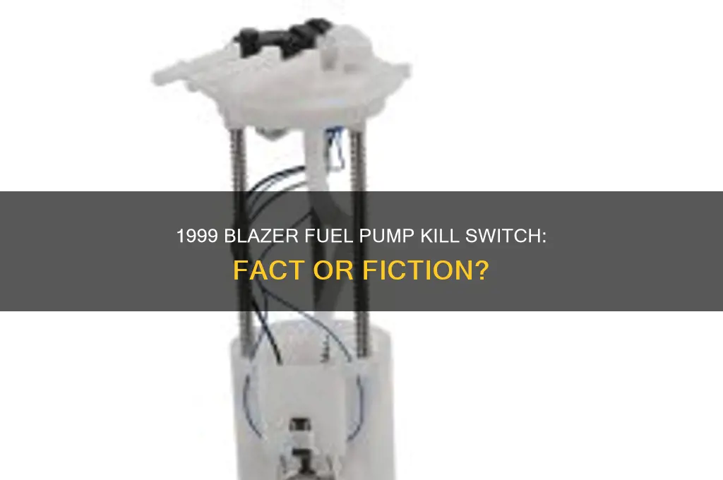 does a 1999 blazer have a fuel pump kill switch