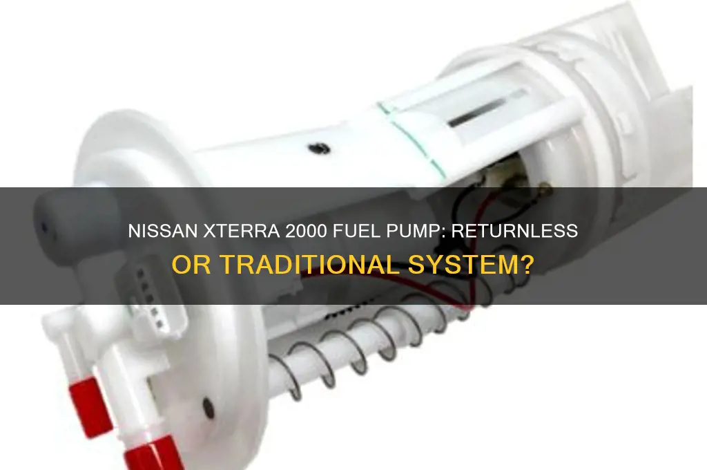 does a 2000 nissan xterra have a returnless fuel pump