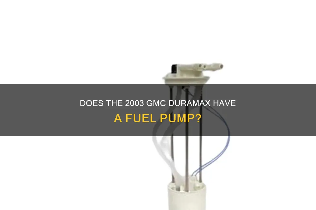 does a 2003 gmc duramax have a fuel pump
