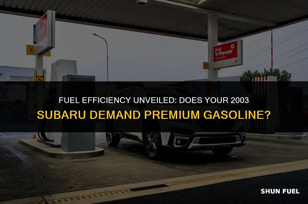 does a 2003 subaru requires premium gasoline