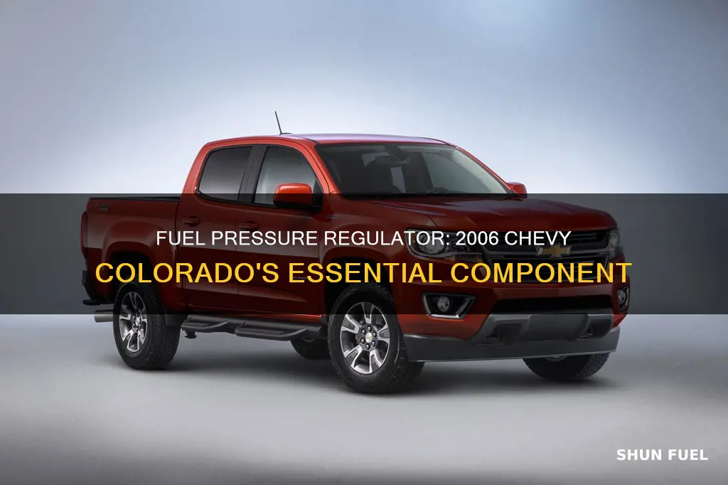 does a 2006 chevy colorado have a fuel pressure regulator