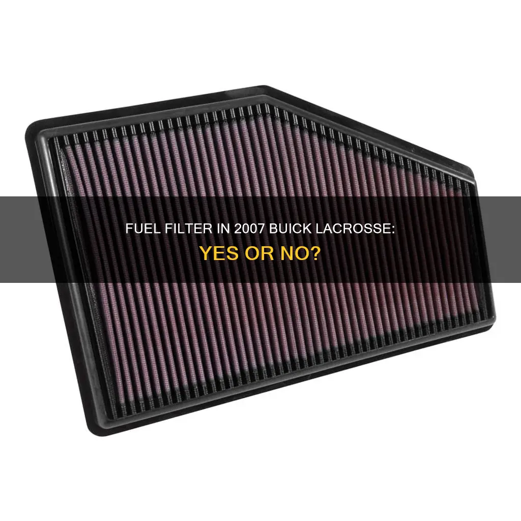 does a 2007 buick lacrosse have a fuel filter