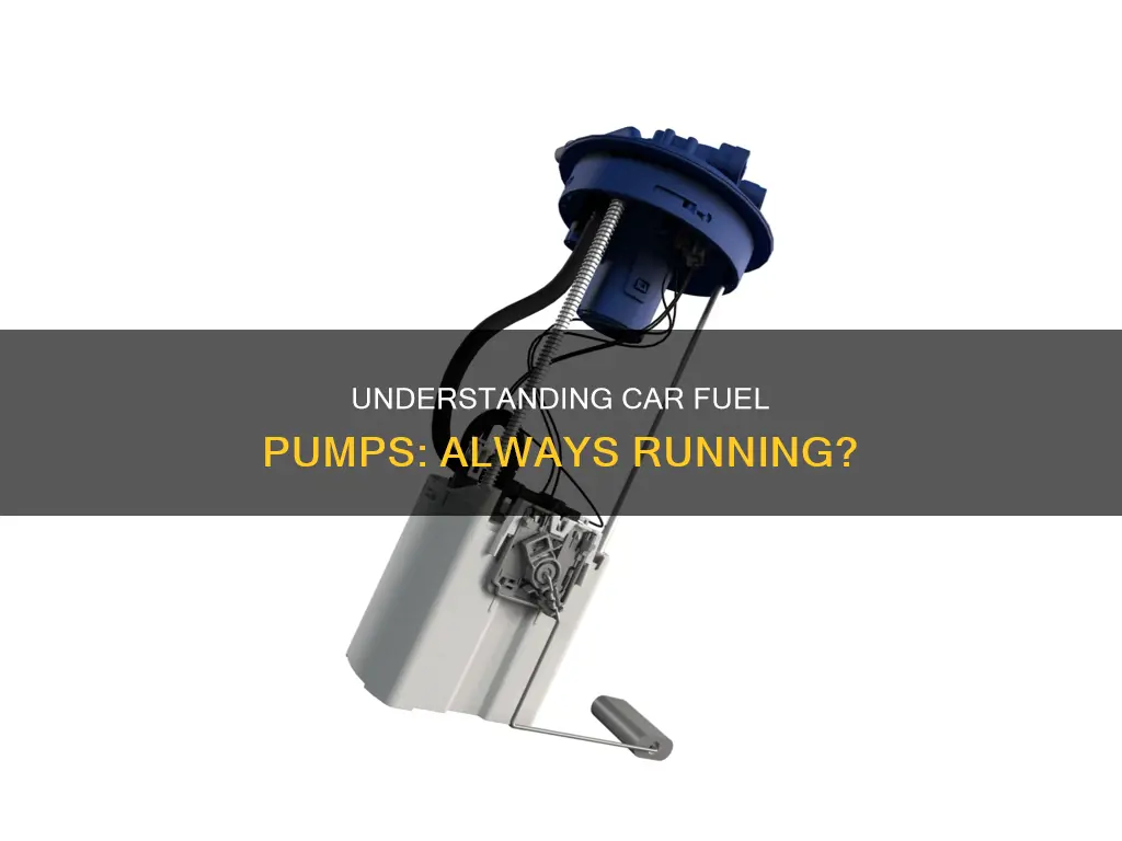 does a car fuel pump run all the time