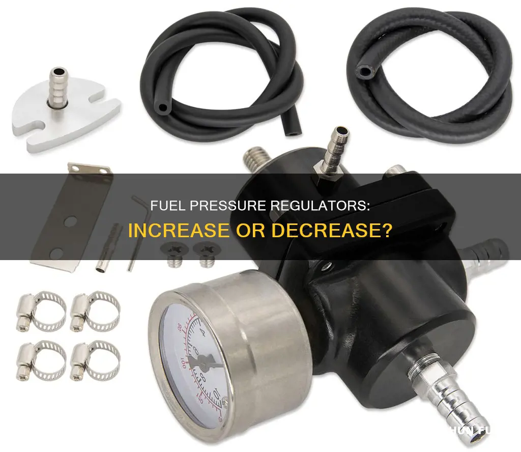 does a fuel presspressure regulator increase or decrease pressure