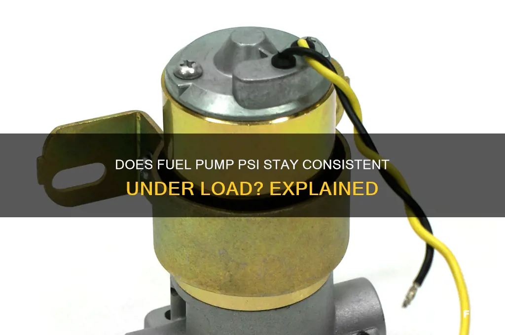 does a fuel pump stay at same psi under loaf