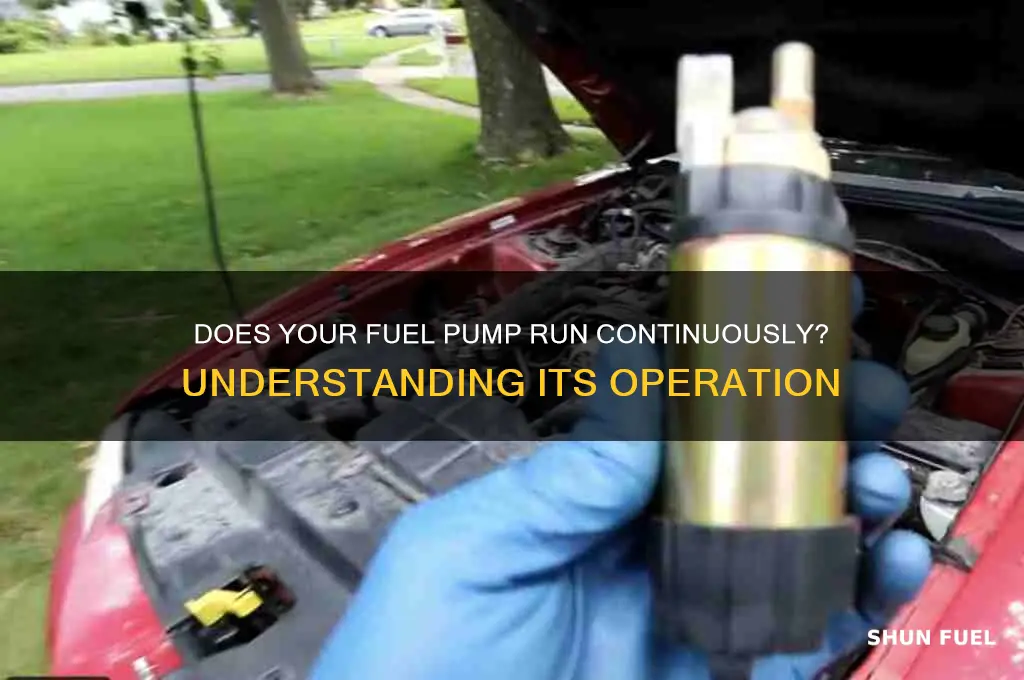 does a fuel pump stay on all the time