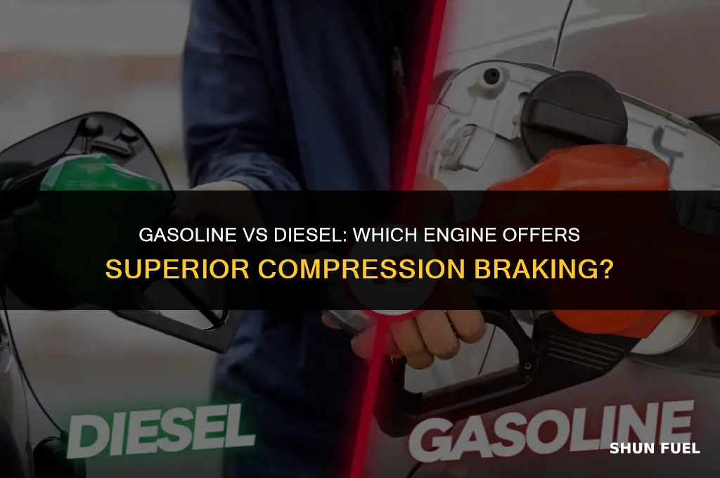 does a gasoline or diesel engine provide better compression braking