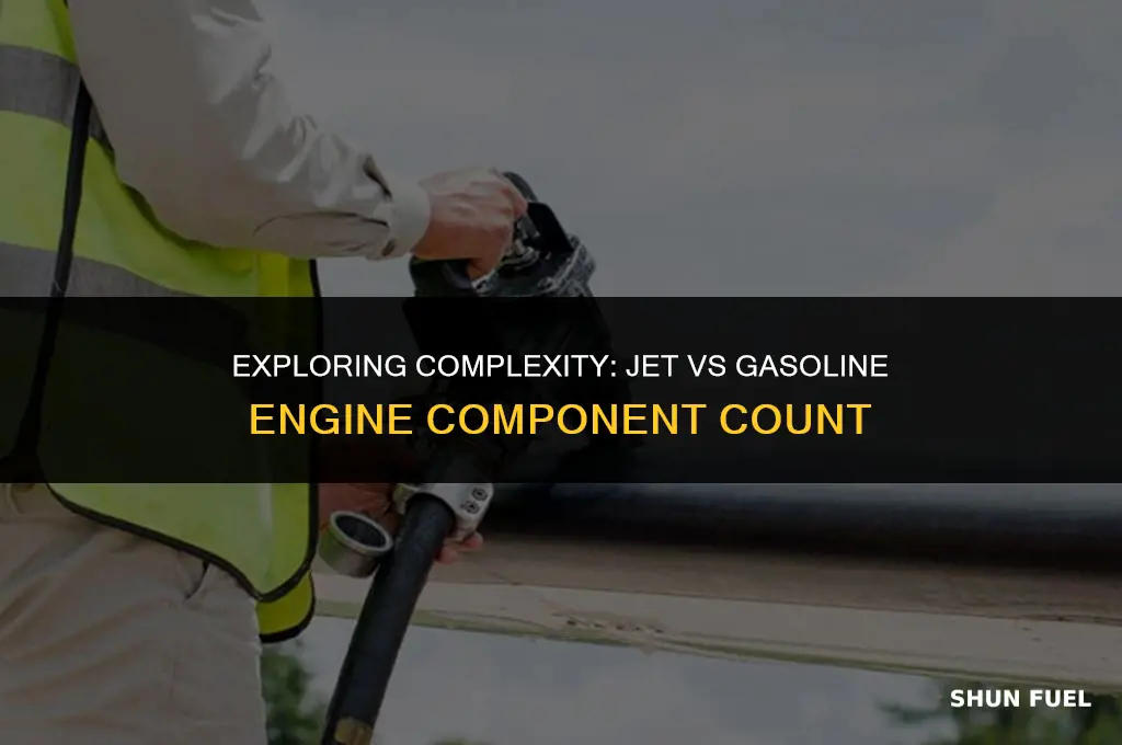 does a jet or gasoline engine have more parts