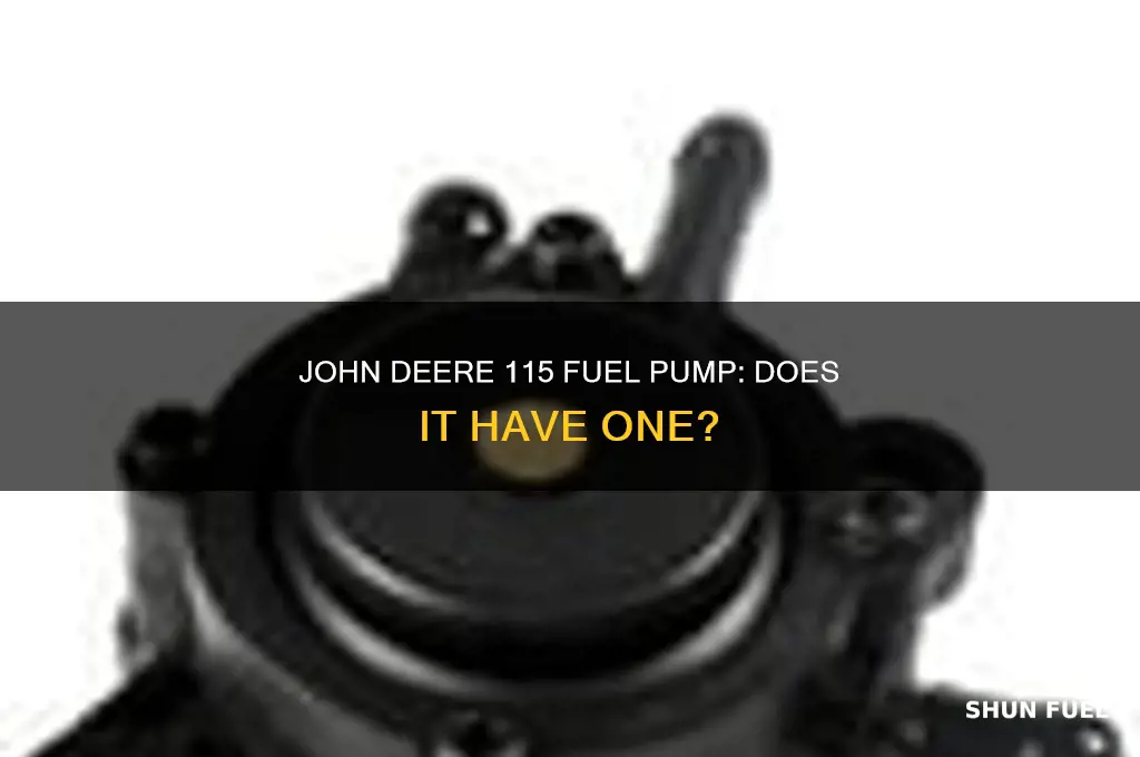 does a john deere 115 have a fuel pump