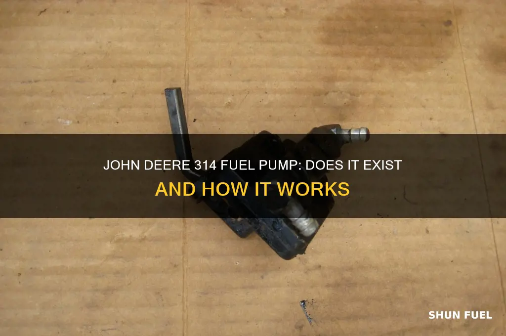 does a john deere 314 have a fuel pump