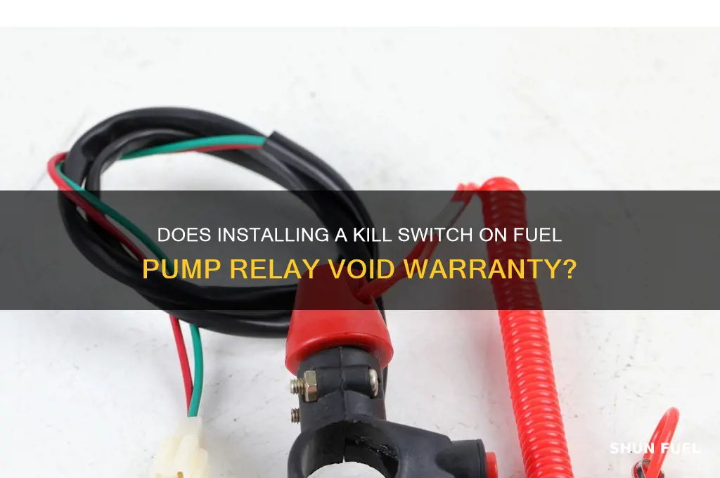 does a kill switch on fuel pump relay void warranty