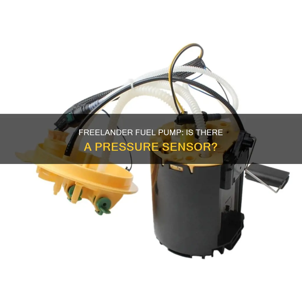 does a landrover freelander fuel pump have a pressure sensor