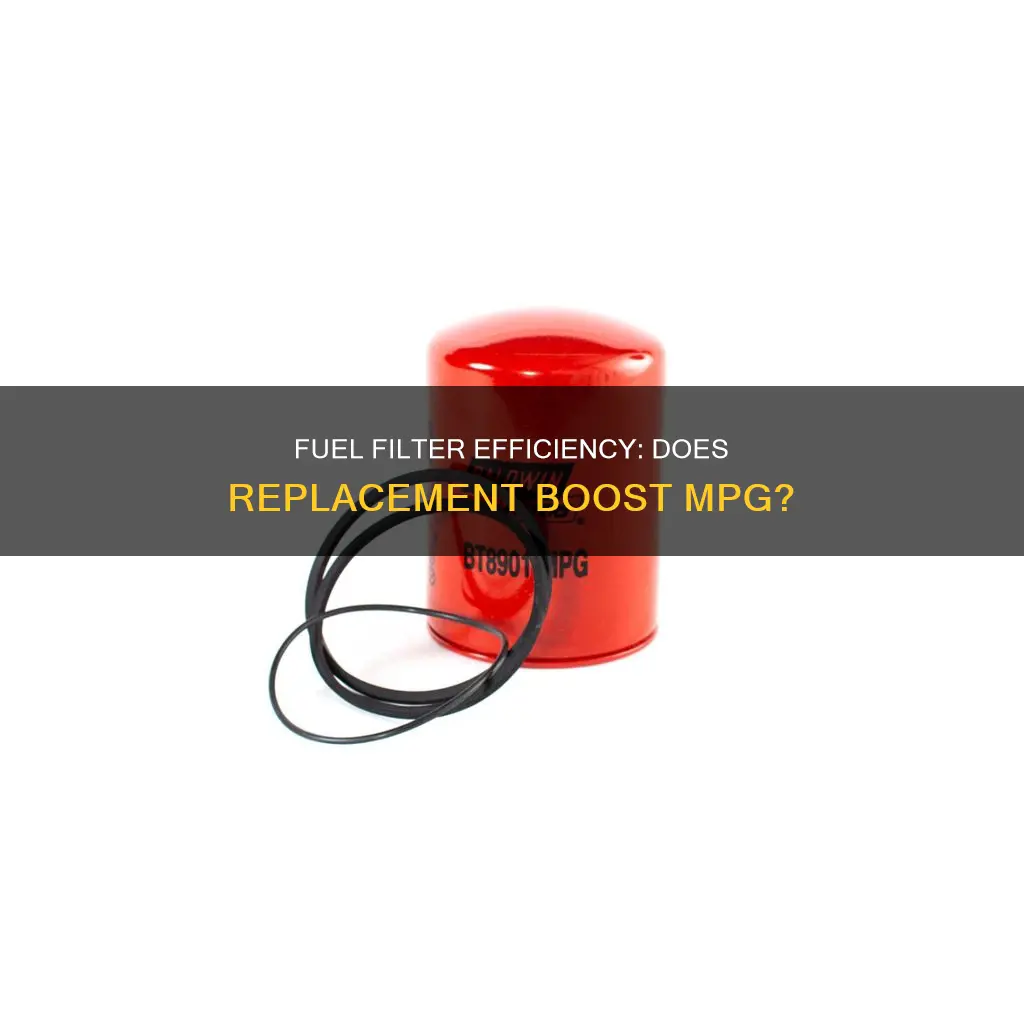 does a new fuel filter increase mpg