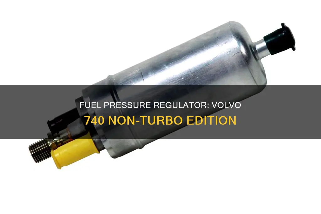 does a non-turbo volvo 740 have a fuel pressure regulator