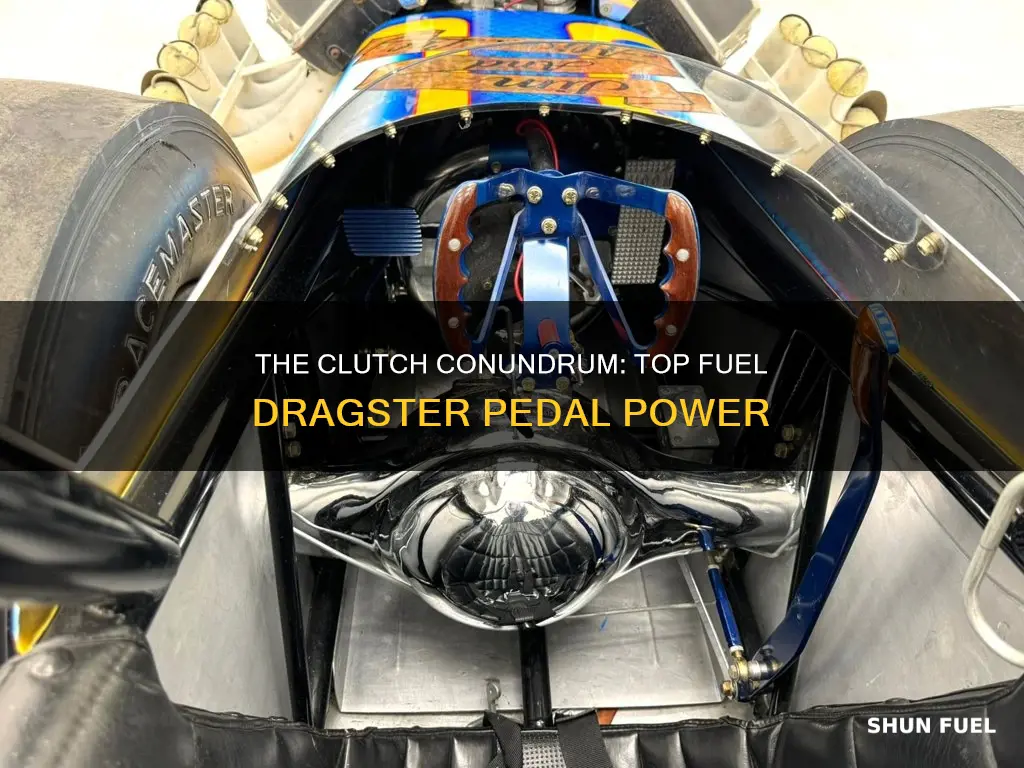 does a top fuel drag car have a clutch pedal