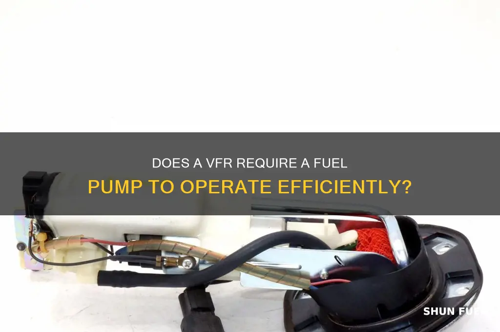 does a vfr need a fuel pump to run