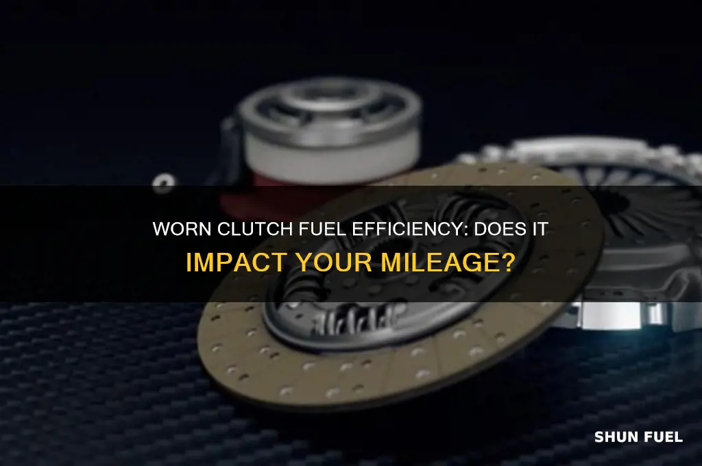 does a worn clutch use more fuel