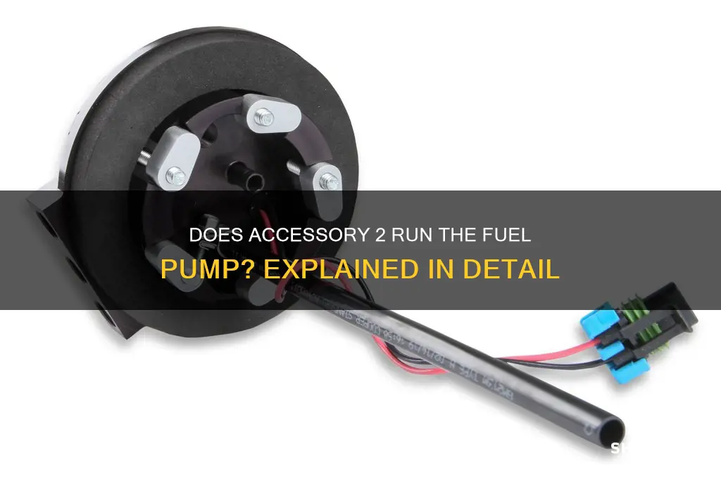 does accessory 2 run fuel pump
