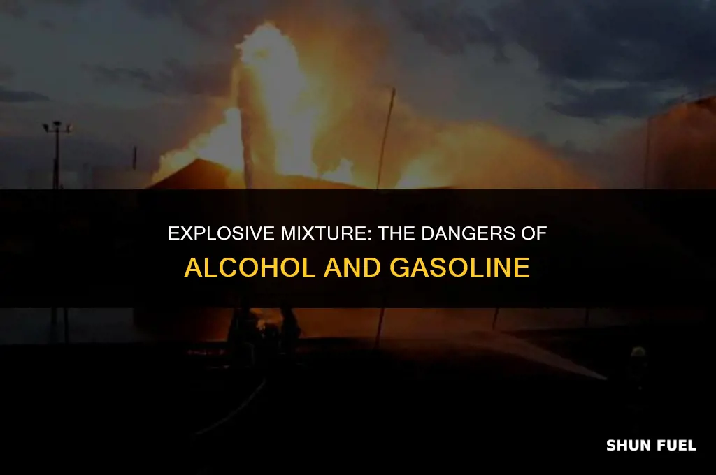 does alcohol explode near gasoline