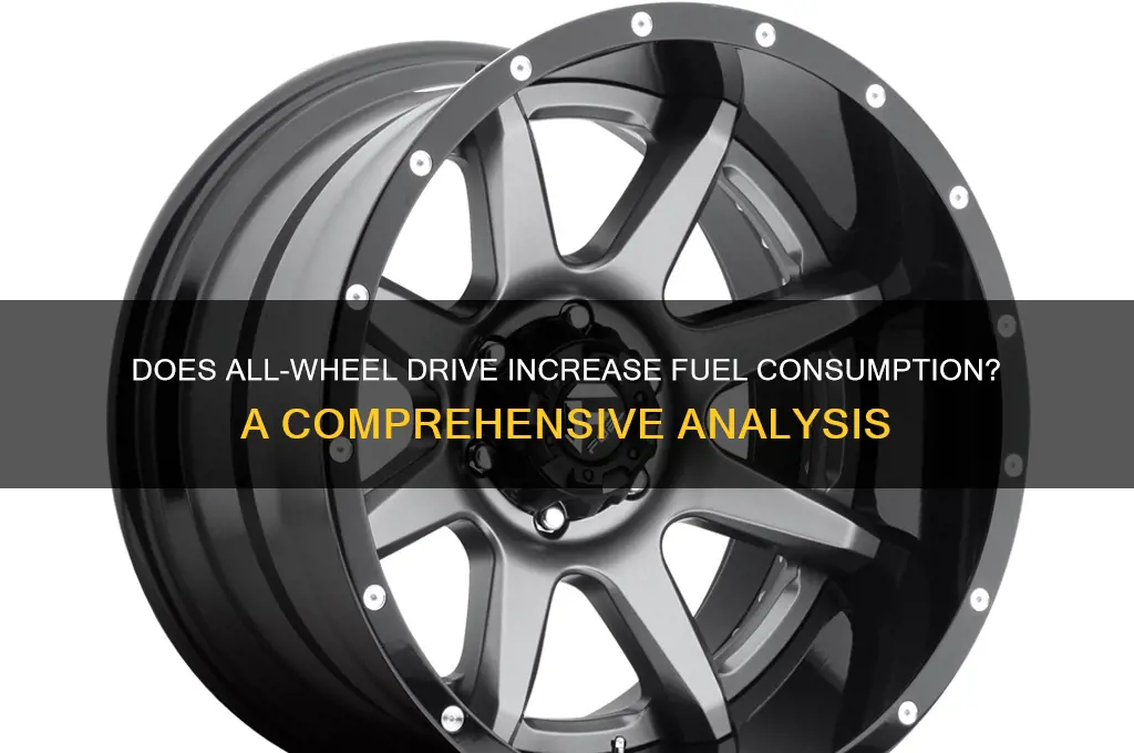 does all wheel drive use more fuel