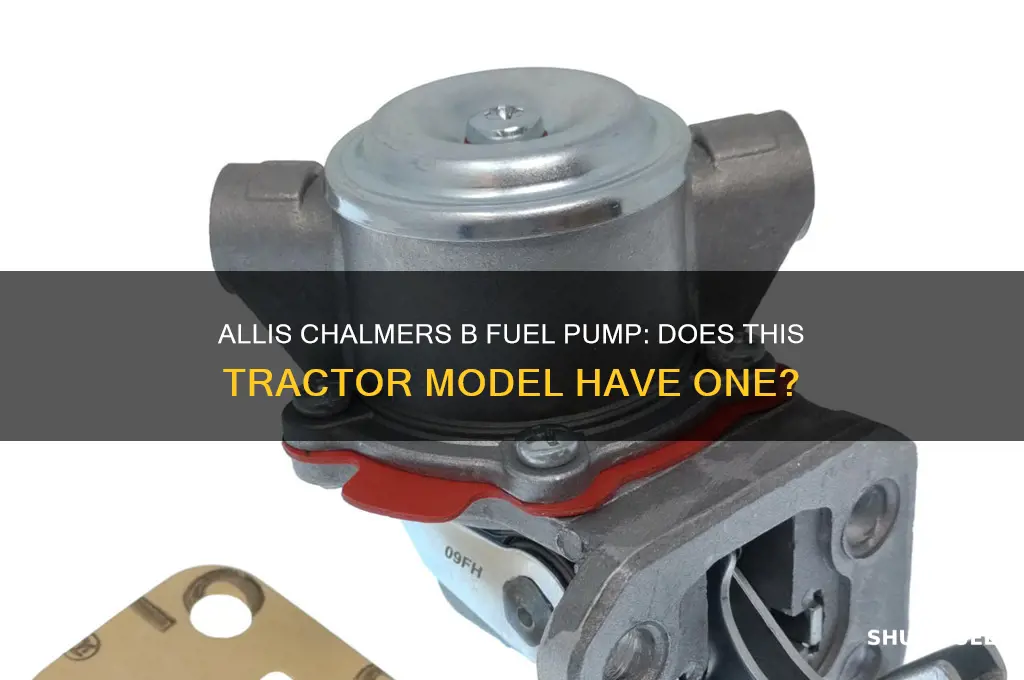 does an allis chalmers b have a fuel pump