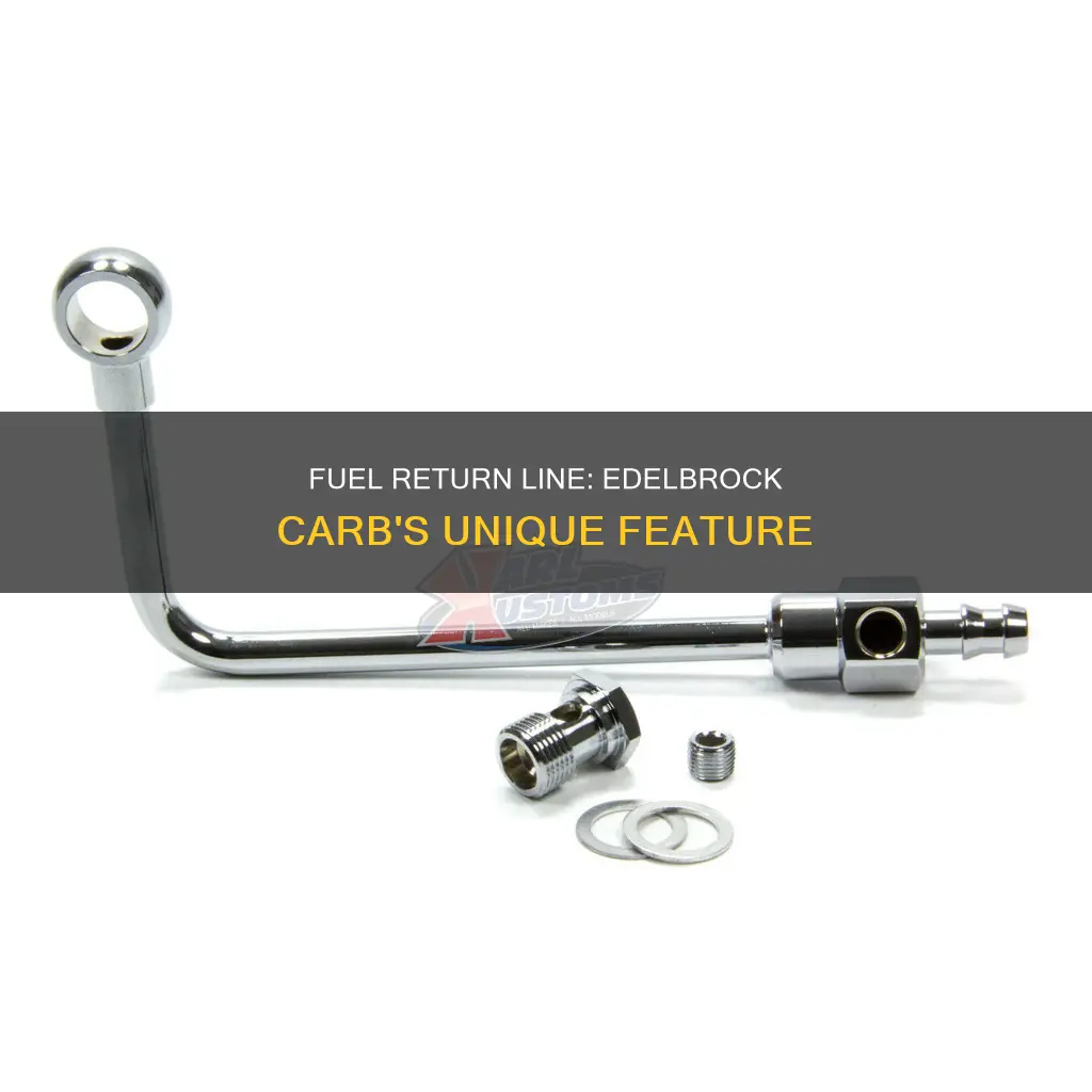 does an edelbrock carb have a fuel return line