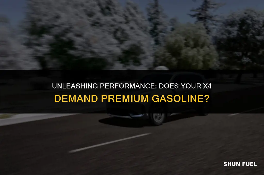 does an x4 require premium gasoline