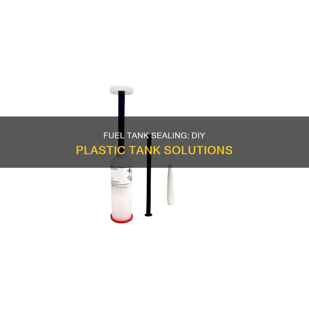 does anything seal a plastic fuel tank