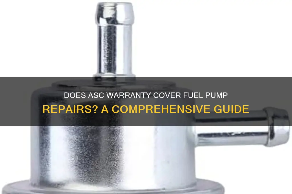 does asc warranty cover fuel pump