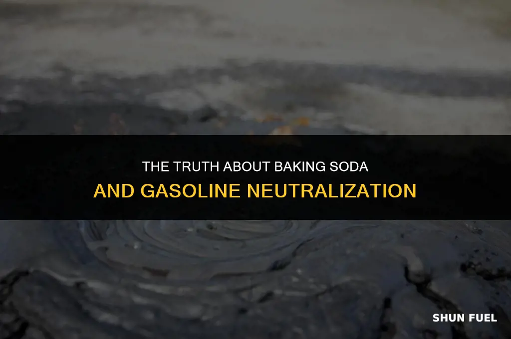 does baking soda neutralize gasoline