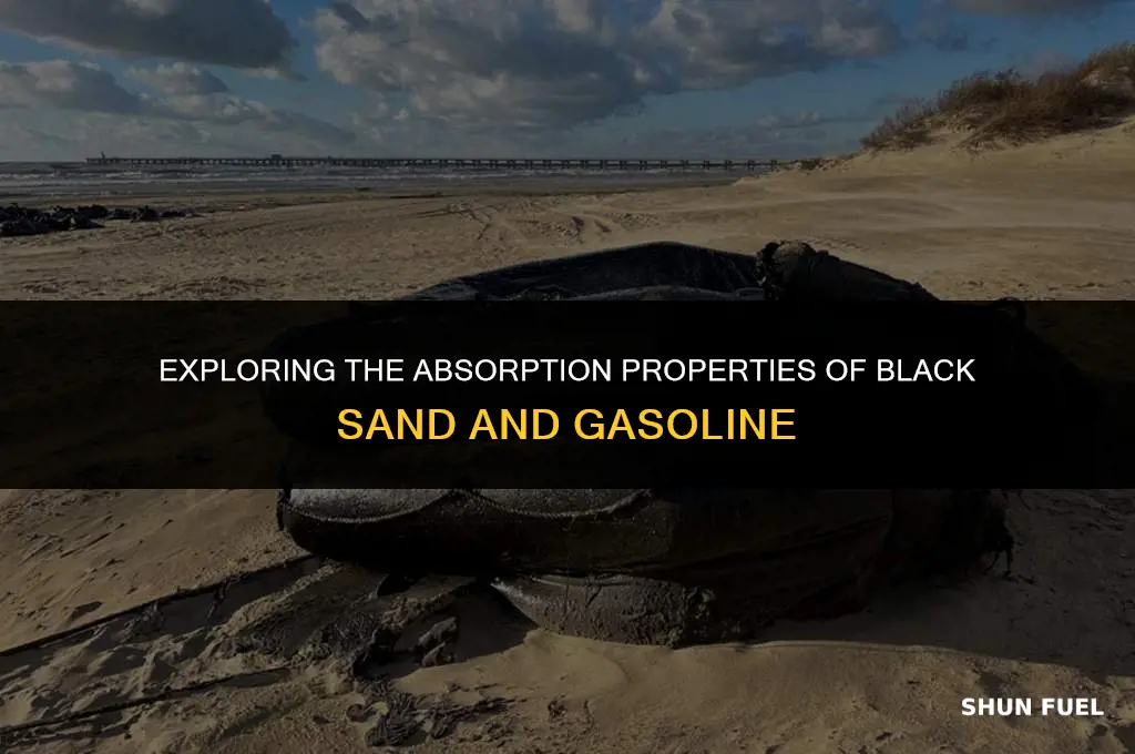 does black sand absorb gasoline