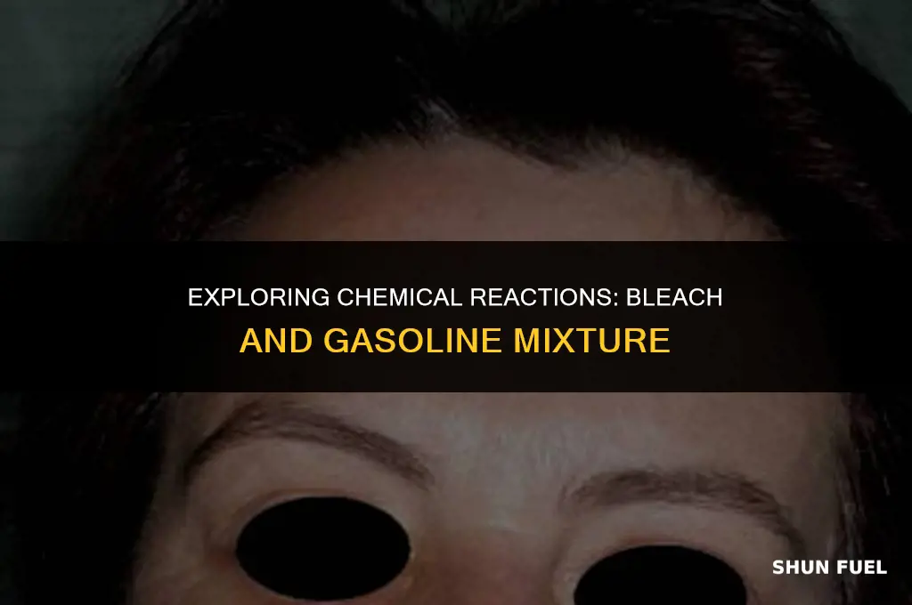 does bleach react with gasoline