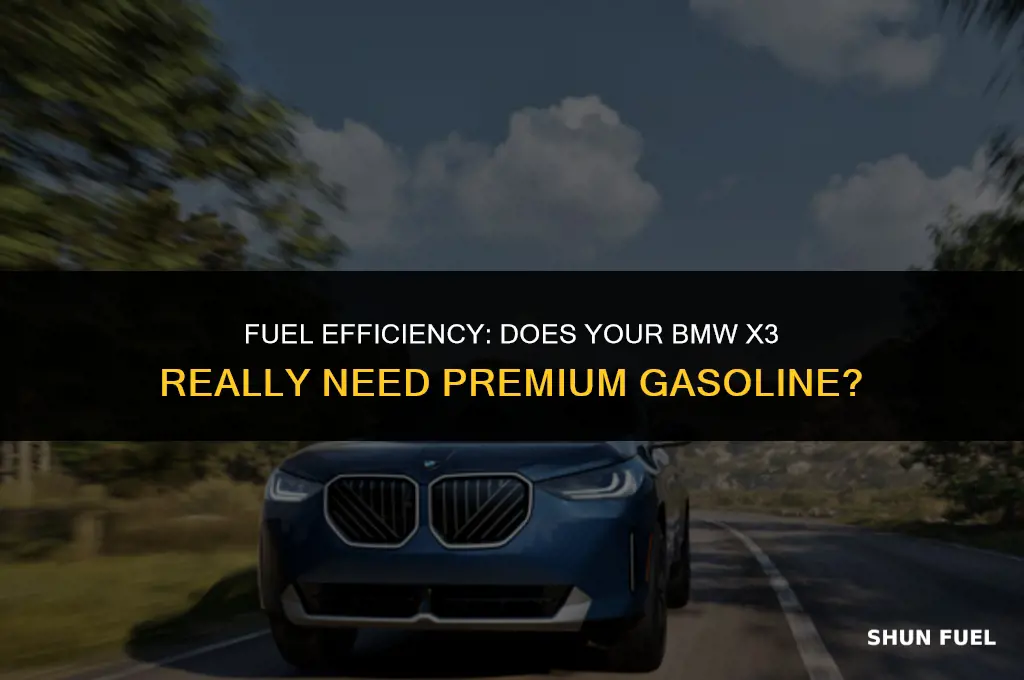 does bmw x3 need premium gasoline