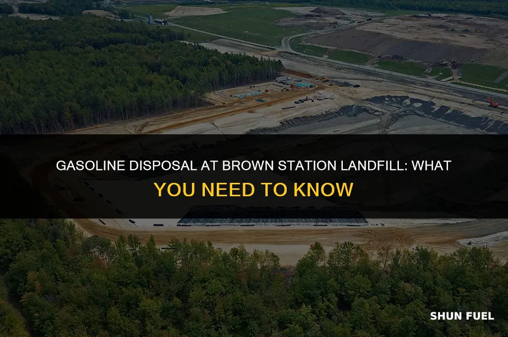 does brown station landfill accept gasoline