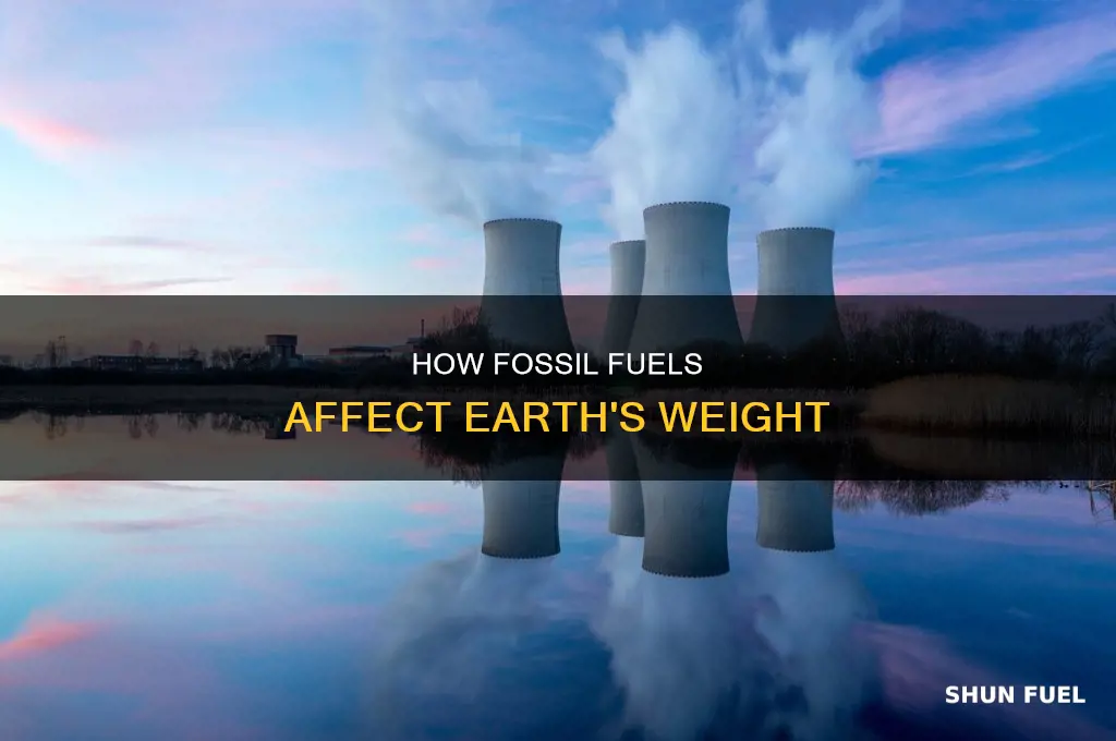 does burning fossil fuels decrease the earths weight