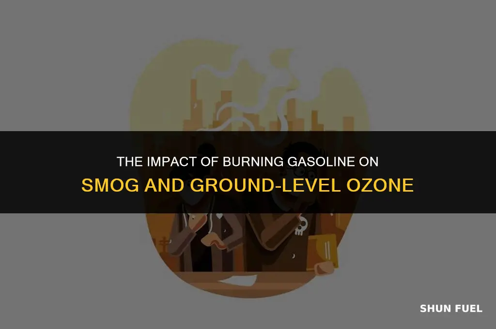 does burning gasoline lead to smog and ground level ozone
