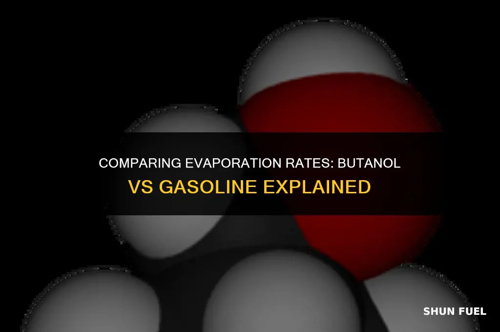 does butanol evaporate faster than gasoline