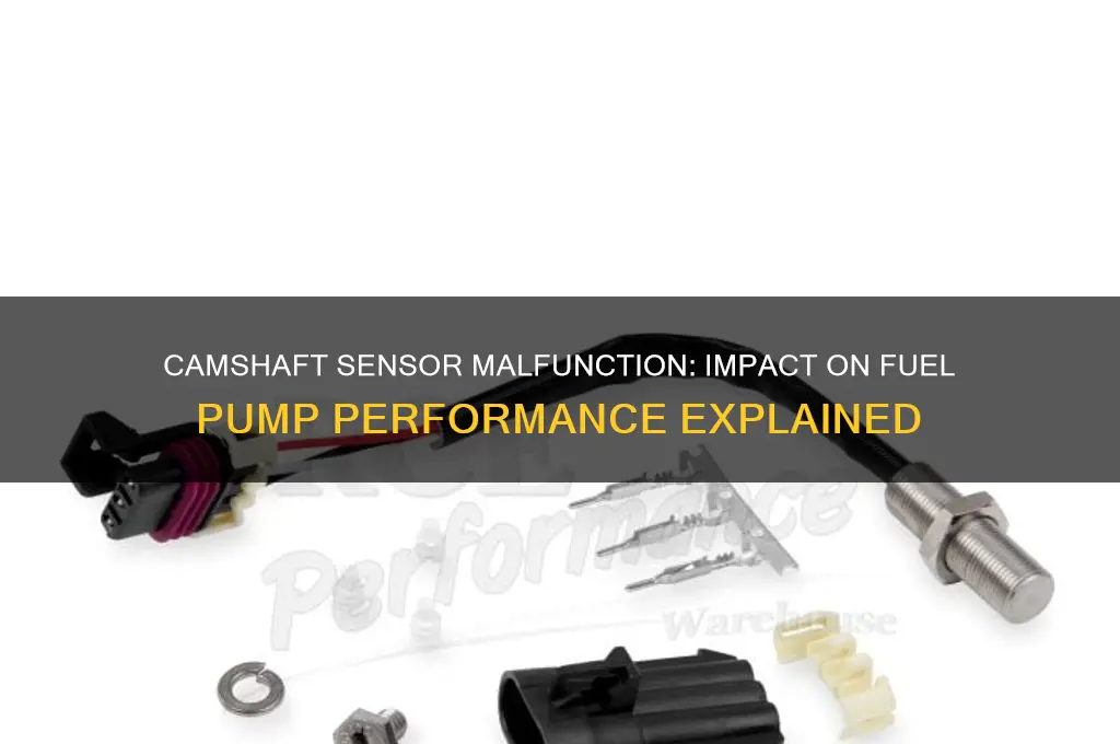 does camshaft sensor affect fuel pump