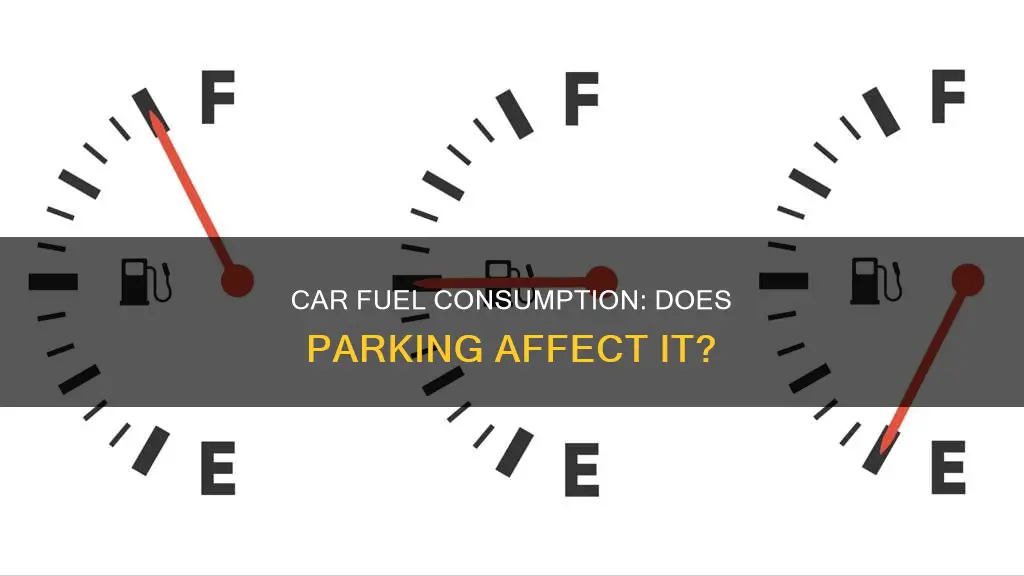 does car consume fuel in park