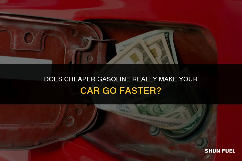 does cheaper gasoline goes faster