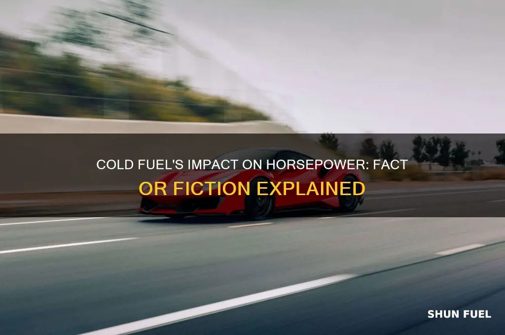 does cold fuel increase horsepower